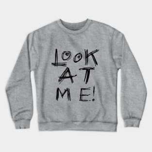 Look at you, looking at me Crewneck Sweatshirt